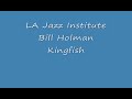 LA Jazz Inst. Bill Holman Kingfish