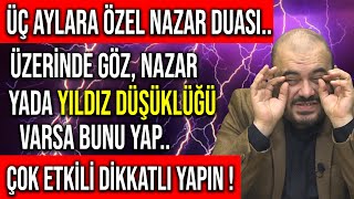 Üç Aylara Özel Nazar Duasi..üzeri̇nde Göz Nazar Yada Yildiz Düşüklüğü Varsa Bunu Yap..çok Etki̇li̇di̇r