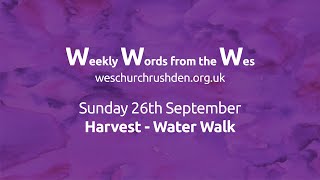 WWW - Weekly Words from the Wes - Harvest - Water Walk - 26/09