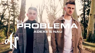 Adexe Y Nau - El Problema