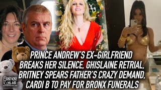 Prince Andrew's Ex-Girlfriend Breaks Her Silence, Britney Spears' Dad Crazy Request, Cardi B Pays