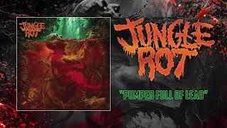 Watch Jungle Rot Pumped Full Of Lead video