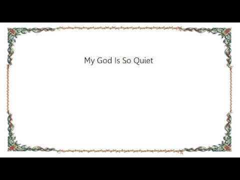 My God Is So Quiet Video
