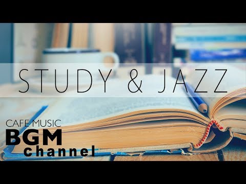 STUDY Jazz Music - Relaxing Cafe Jazz Music - Background Study Music