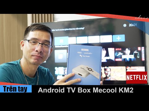 Trên tay Android TV Box Mecool KM2 Netflix 4K và AndroidTV 10 Xịn Sò