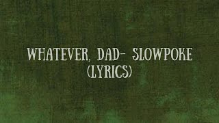 Watch Whatever Dad Slowpoke video