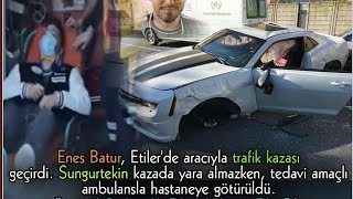 Enes Batur, Etilerde Araciyla Trafi̇k Kazasi Geçi̇rdi̇. Önemli Bisey Yok