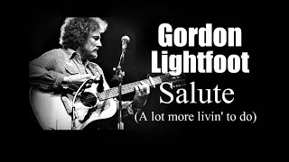 Watch Gordon Lightfoot Salute a Lot More Livin To Do video