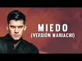 view Miedo - Versión Mariachi