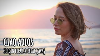 Gülçin Ergül feat. Fırat Çavaş - Ciao Adios  (Anne Marie Cover)