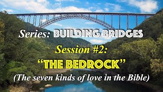 "Building Bridges" Session #2 “THE BEDROCK” 042822