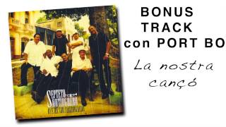 SEPTETO SANTIAGUERO & PORT BO - La nostra cançó (Bonus Track La Marató de TV3 20