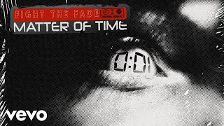 Watch Fight The Fade Matter Of Time video