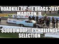 Roadkill Zip Tie Drags 2017 Gateway $3000 Hooptie Challenge Selection
