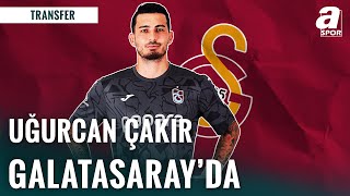 Son Daki̇ka Uğurcan Çakır Galatasarayda İşte Transferin Detayları