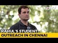 What Rahul Gandhi Told Chennai Students About PM Modi, Pakistan And More