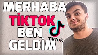 MERHABA TİKTOK BEN GELDİM