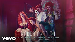 Paloma Faith - Only Love Can Hurt Like This (Live From Bbc Proms, 2014 - Official Audio)