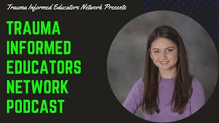 Episode #77: Peyton Barsel - Trauma Informed Educators Network Podcast