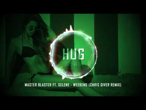 Master Blaster ft. Selene - Weekend (Chris Diver Remix)