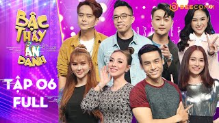 Bậc Thầy Ẩn Danh | Tập 6: Nhạc sĩ Nguyễn Hồng Thuận CAY ĐẮNG chịu Ế vì chị em chỉ mê CAO XUÂN TÀI