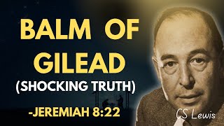 The Hidden Meaning Of The Balm Of Gilead More Than Just Medicine C.s. Lewis Inspired