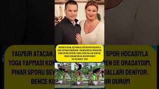 Yağmur Atacan, Eşi Pınar Altuğun Spor Hocasıyla Yoga Yapması Hakkında Konuştu.