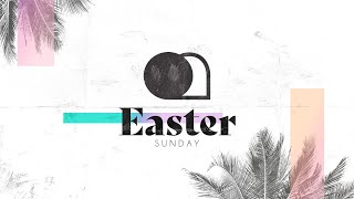 Easter Sunday • April 12, 2020 • Mission Community Church