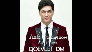 Azat Donmezow Aladam Sen Doevlet Dm Edit .Official