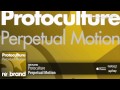 Protoculture - Perpetual Motion (Original Mix)