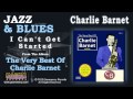 Charlie Barnet And His Orchestra - I Can't Get Started