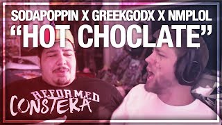 🎵SODAPOPPIN & GREEKGODX & NMPLOL Ft. HOT CHOCOLATE (Music Video)🎵