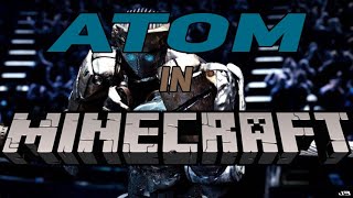 Atom In Minecraft|Real Steel