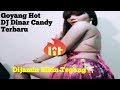 Goyang Hot DJ Dinar Candy Terbaru