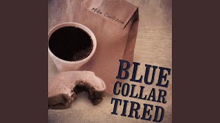 Watch Mike Cullison Blue Collar Tired video