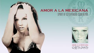 Thalia - Amor A La Mexicana (Spirit Of Dj Extended Club Remix)