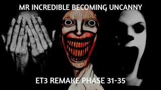 Mr Incredible Becoming Uncanny Et3 Remake Phases 31-35