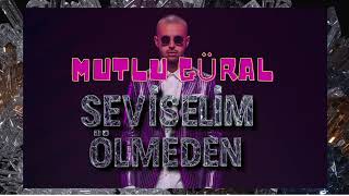 Mutlu Güral - Sevi̇şeli̇m Ölmeden