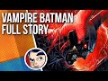 Vampire Batman Trilogy - Full Story (Red Rain, Bloodstorm, Crimson Mist) | Comicstorian