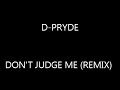 D-Pryde - Don't Judge Me (REMIX)