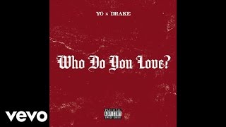 Watch Yg Who Do You Love ft Drake video