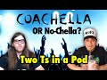 Coachella or No-chella? - The Two Ts in a Pod Podcast