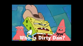 I'm Dirty Dan! For 5 Hours