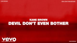 Kane Brown - Devil Don't Even Bother (Official Lyric Video)