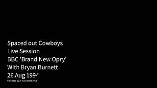 Spaced Out Cowboys - Bbc Session - Bryan Burnett - Brand New Opry - 26 Aug 1994