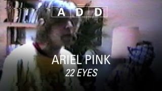 Watch Ariel Pinks Haunted Graffiti 22 Eyes video