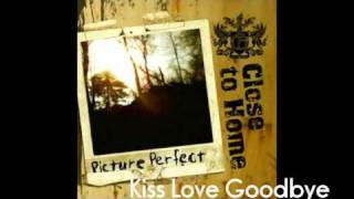 Watch Close To Home Kiss Love Goodbye video