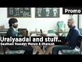 Uraiyaadal and stuff.. | Gautham Vasudev Menon & Dhanush | Promo
