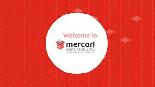 Welcome to Mercari Euro Hack 2018 - The Biggest Sharing Economy Hackathon!