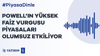 POWELL’IN YÜKSEK FAİZ VURGUSU PİYASALARI OLUMSUZ ETKİLİYOR - 08.03.2023 - GÜNLÜK